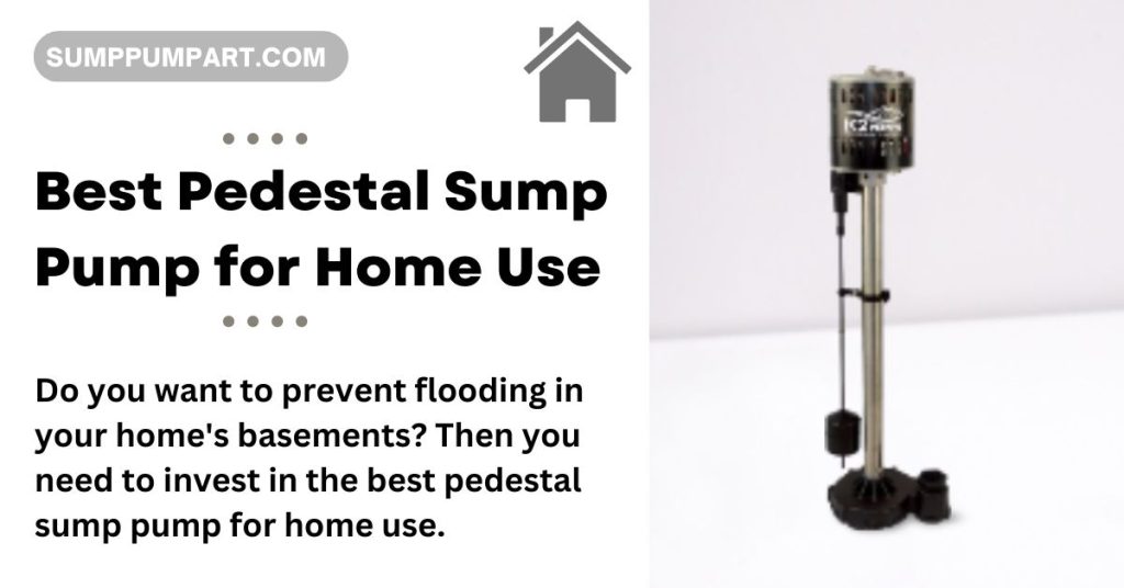 Best Pedestal Sump Pump for Home Use