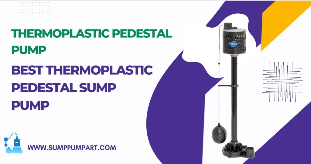 Best Thermoplastic Pedestal Sump Pump